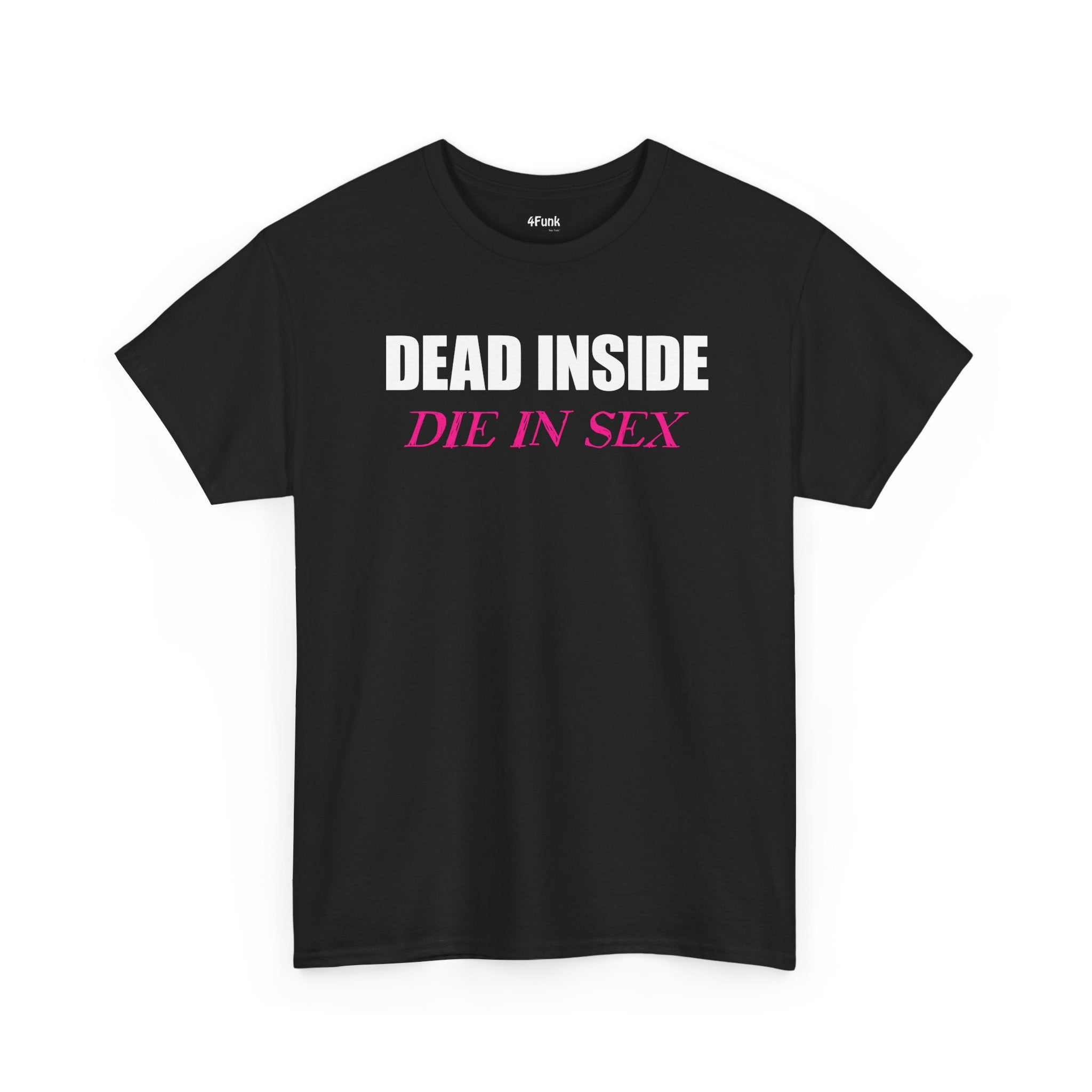 DEAD INSIDE | DIE IN SEX MEME T-Shirt