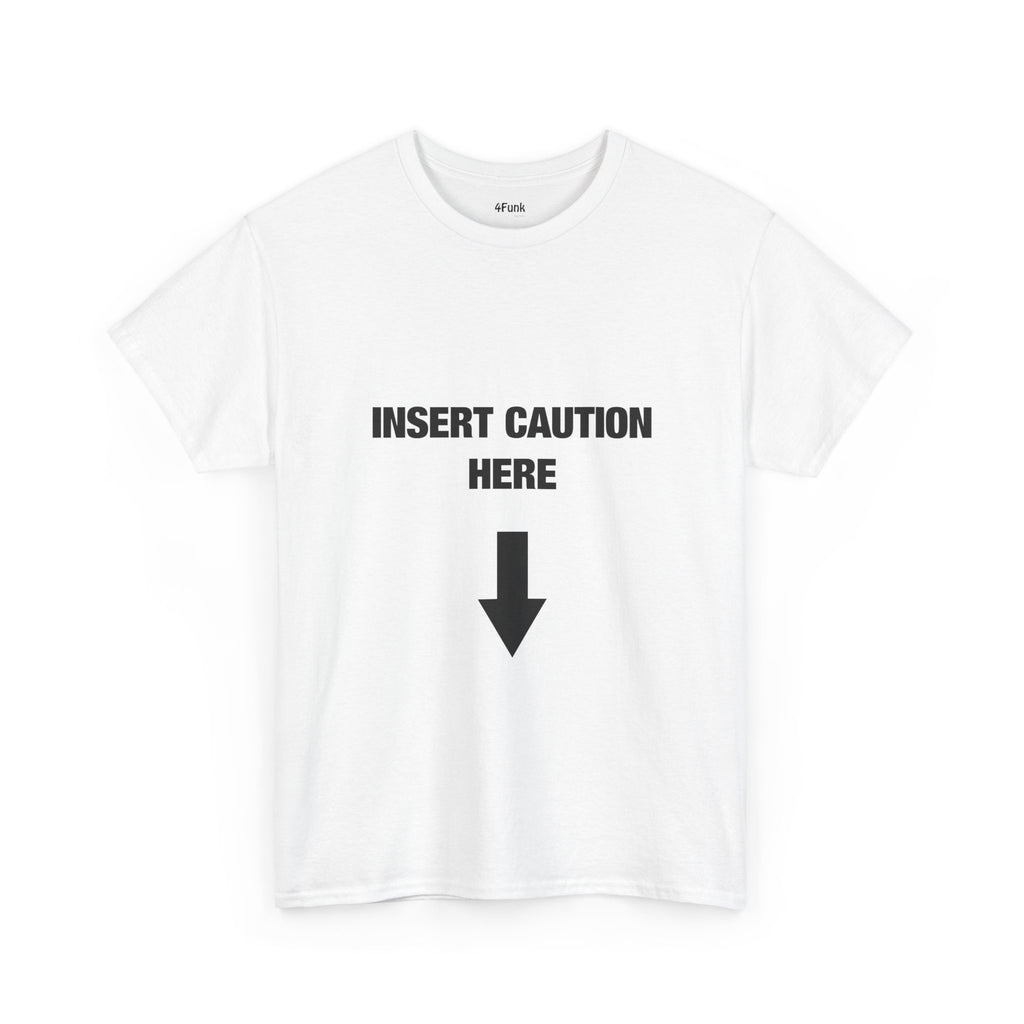 INSERT CAUTION HERE MEME T-Shirt