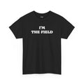 I'M THE FIELD MEME T-Shirt