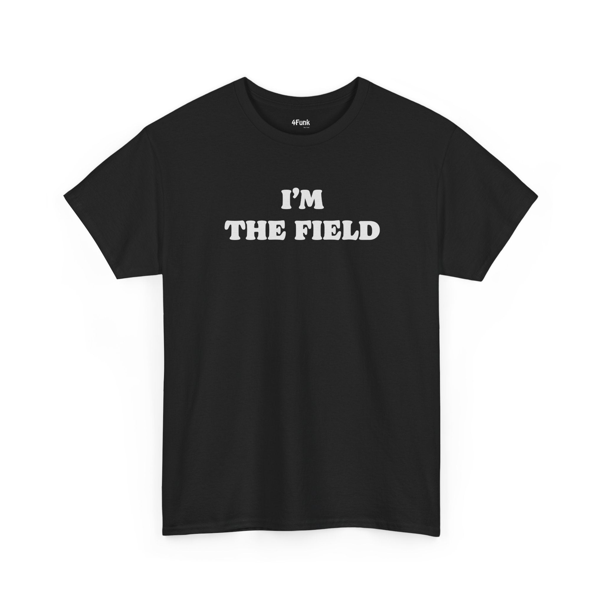 I'M THE FIELD MEME T-Shirt