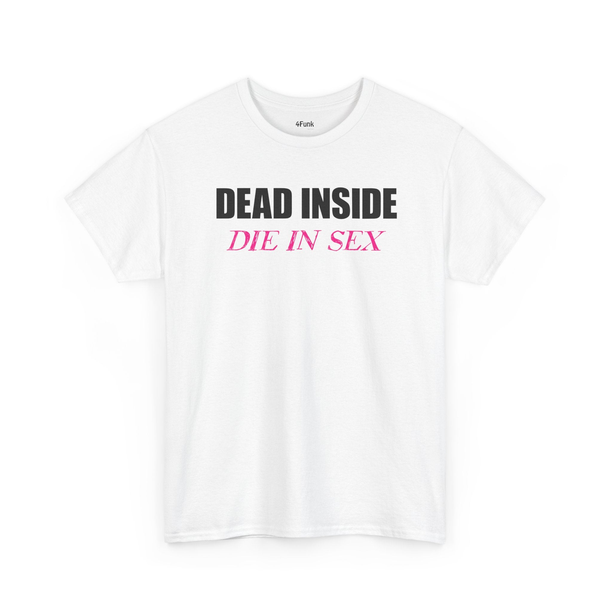DEAD INSIDE | DIE IN SEX MEME T-Shirt